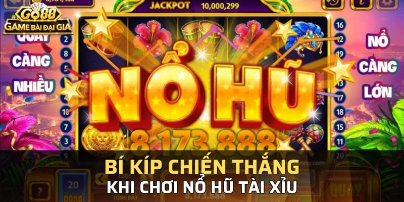 Những bí kíp hay ho của cao thủ chơi nổ hũ truyền lại