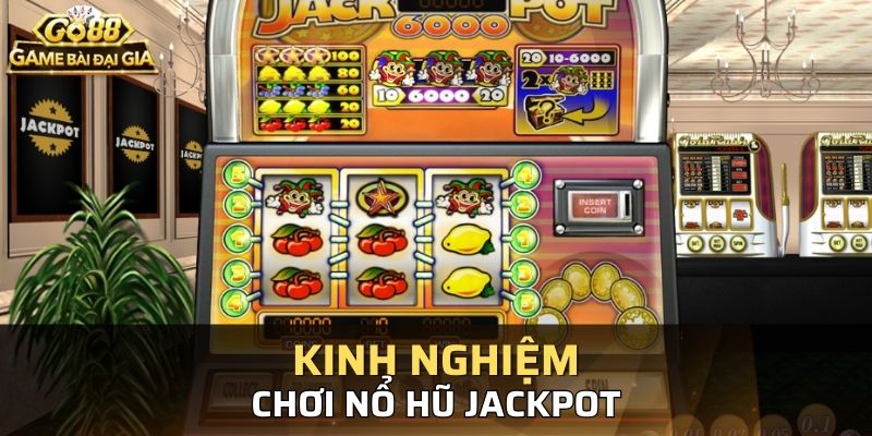 Những chiến thuật quay hũ cực đỉnh mà bạn chưa biết